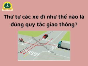 Thứ tự các xe đi như thế nào là đúng quy tắc giao thông?